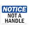 Signmission OSHA Notice, 5" Height, Not A Handle Sign, 7" X 5", Landscape OS-NS-D-57-L-15123 - alternate 1